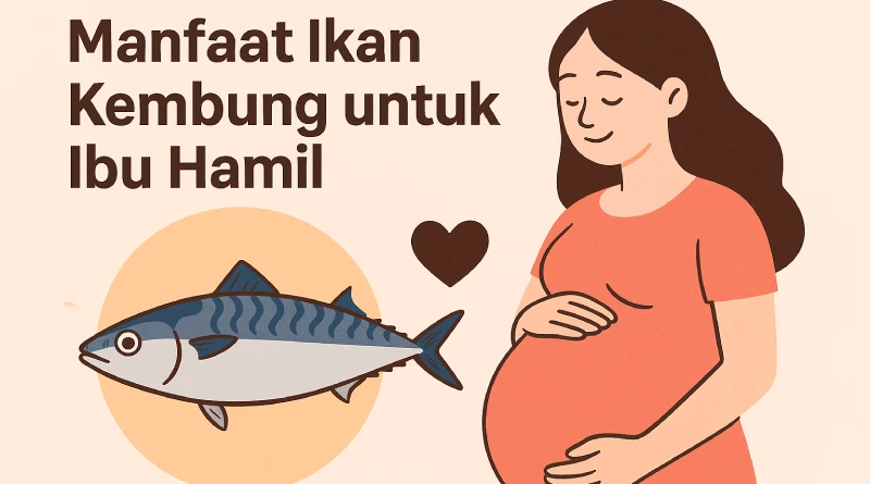 7 Manfaat Ikan Kembung untuk Ibu Hamil, Apa Saja?