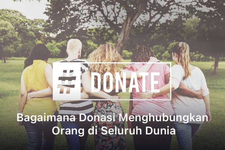 Bagaimana Donasi Menghubungkan Orang di Seluruh Dunia