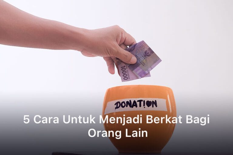 Cara Untuk Menjadi Berkat Bagi Orang Lain
