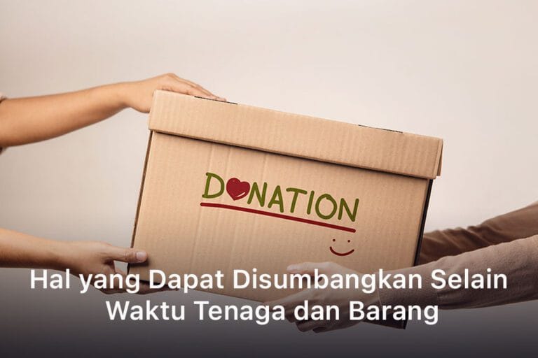 Hal yang Dapat Disumbangkan Selain Waktu Tenaga dan Barang