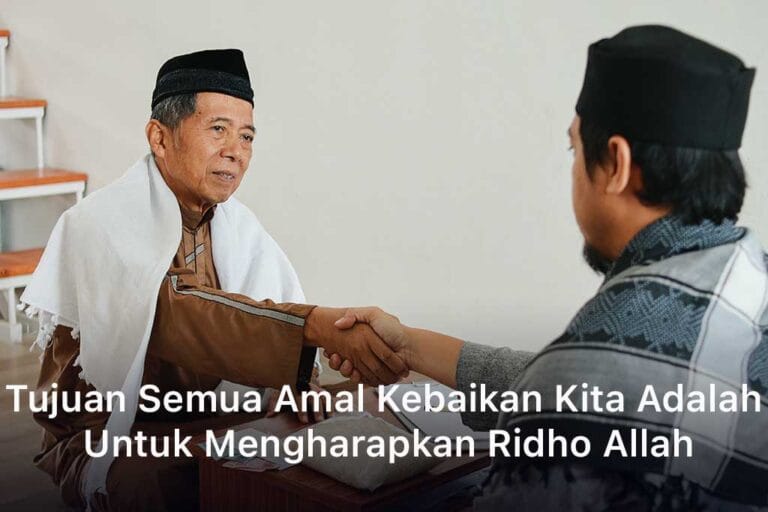 Tujuan Semua Amal Kebaikan Kita Adalah Untuk Mengharapkan