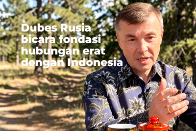 Dubes Rusia bicara fondasi hubungan erat dengan Indonesia (Bagian 1)